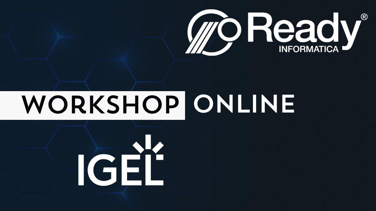 Ready Informatica Workshop Online | Una PoC con IGEL